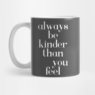 Always be kinder - white text Mug